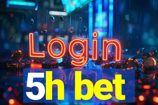5h bet
